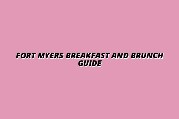Fort Myers Breakfast and Brunch Guide
